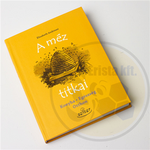 Méhészet A méz titkai - Élisabeth Adréani