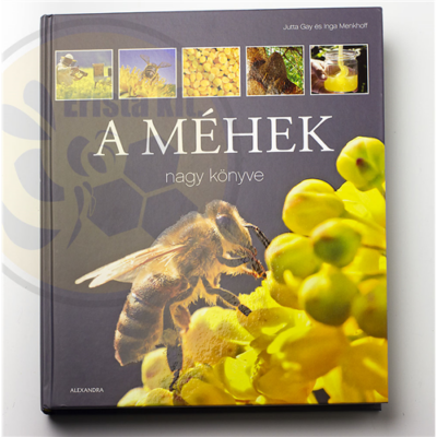 Méhészet A méhek nagykönyve - Jutta Gay és Inga Menkhoff